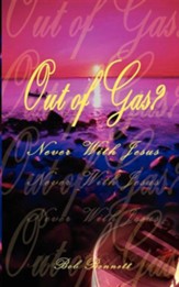 Out of Gas?: Never with Jesus
