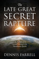 The Late Great Secret Rapture: An Analysis of the Second Coming in the Thessalonian Epistles