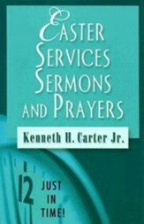 Easter Services, Sermons, and Prayers: Just In Time Series