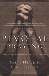 Pivotal Praying:  Connecting with God in Time of Great Need