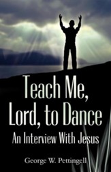 Teach Me, Lord, to Dance: An Interview with Jesus