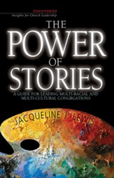 The Power of Stories: A Guide for Leading Multiracial & Multicultural Congregations