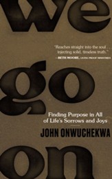 We Go On: Finding Purpose in All of Life's Sorrows and Joys - unabridged audiobook on CD