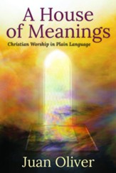 The House of Meanings: Christian Worship in Plain Language