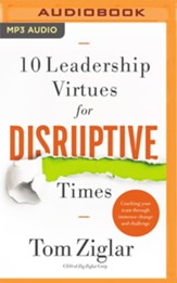 10 Leadership Virtues for Disruptive Times: Coaching Your Team Through Immense Change and Challenge - unabridged audiobook on MP3-CD