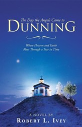 The Day the Angels Came to Dunning: Where Heaven and Earth Meet Through a Tear in Time