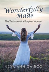 Wonderfully Made: The Testimony of a Forgiven Woman