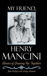 My Friend, Henry Mancini: Stories of Growing Up Together