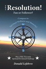 The Resolution! Fan or Follower?: -Compass To- Spiritual Wellness and Maturity! - Slightly Imperfect