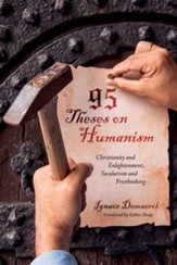 95 Theses on Humanism: Christianity and Enlightenment, Secularism and Freethinking