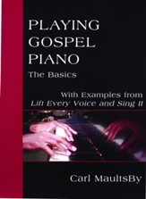 Playing Gospel Piano: The Basics: With Examples from Lift Every Voice and Sing II