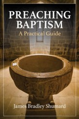 Preaching Baptism: A Practical Guide