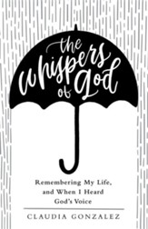 The Whispers of God: Remembering My Life, and When I Heard God's Voice