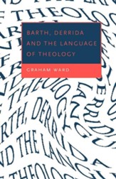 Barth, Derrida, and the Language of Theology