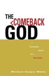 The Comeback God: A Theological Primer for a Life of Faith