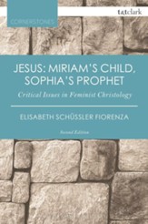 Jesus: Miriam's Child, Sophia's Prophet: Critical Issues in Feminist Christology, Edition 0002Revised