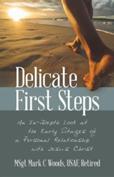 Delicate First Steps: An In-Depth Look at the Early Stages of a Personal Relationship with Jesus Christ