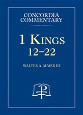 1 Kings 12 - 22 Concordia Commentary