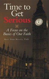 Time to Get Serious: A Focus on the Basics of Our Faith