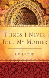Things I Never Told My Mother