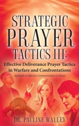 Strategic Prayer Tactics II: Effective Deliverance Prayer Tactics - Warfare and Confrontations