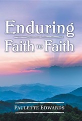 Enduring Faith to Faith