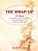The Wrap-Up: 21 Days to Learn What the Bible Teaches about the End of the Age