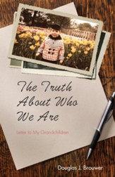 The Truth About Who We Are: Letter to My Grandchildren