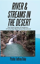 River & Streams in the Desert: The Forty Forties of Scripture-A Forty-Day Repentance Devotional