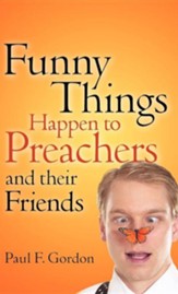Funny Things Happen to Preachers and Their Friends
