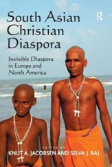 South Asian Christian Diaspora: Invisible Diaspora in Europe and North America