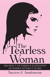The Tearless Woman: Molding a Victorious Generation of Women Without Tears