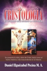 Cristologia: El Hombre Que Dividio La Historia.