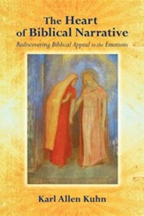 The Heart of Biblical Narrative: Rediscovering Biblical Appeal to the Emotions