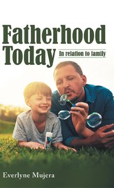 Fatherhood Today: In Relation to Family
