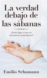 La Verdad Debajo De Las Sabanas: ?Puedo Llegar a Tener Un Matrimonio Extraordinario?