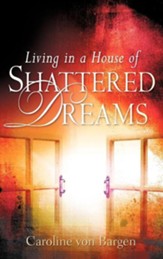 Living in a House of Shattered Dreams
