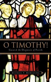 O Timothy! Guard the Deposit of Faith