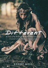 Different: The Story of My Handicap: the Battles I Faced, the Lessons I Learned, and the Wholeness I Found in Jesus