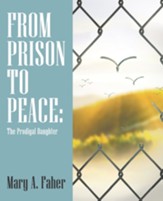 From Prison to Peace: The Prodigal Daughter