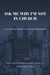 Ask Me Why I'm Not In Church: A Call for the Church to Get out of the Building