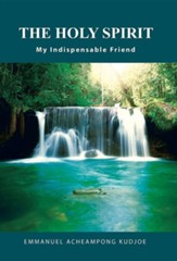 The Holy Spirit: My Indispensable Friend