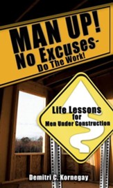 Man Up! No Excuses - Do the Work!