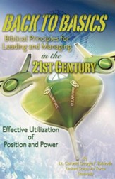 Back to Basics: Biblical Principles for Leading and Managing in the 21st Century