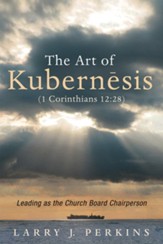 The Art of Kubernesis (1 Corinthians 12: 28)