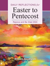 Rejoice and Be Glad: Daily Reflections for Easter to Pentecost 2024, Large Print