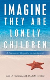 Imagine They Are Lonely Children: A Neuroscience Perspective on Development