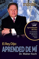 El Rey Dijo: Aprended De Mi