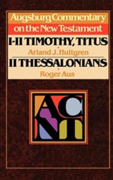 I-II Timothy, Titus, II Thessalonians: Augsburg Commentary on the New Testament