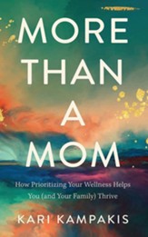 More Than a Mom: How Prioritizing Your Wellness Helps You (and Your Family) Thrive - unabridged audiobook on CD